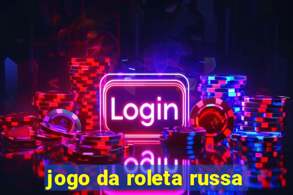 jogo da roleta russa